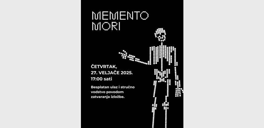 Zatvaranje izložbe "Memento mori" - besplatan ulaz u muzej i besplatno stručno vodstvo