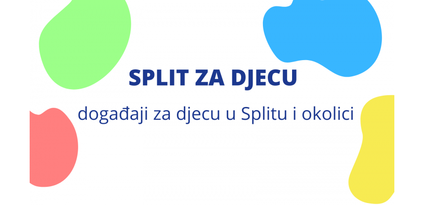 SPLIT ZA DJECU - događaji za djecu u Splitu